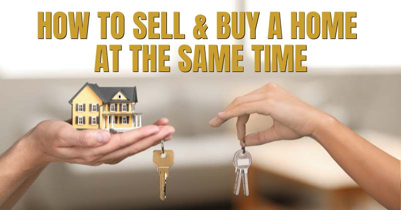 How to Sell & Buy a Home at the Same Time: Smart Strategies for 2025