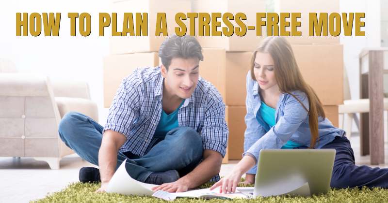 How to Plan a Stress-Free Move: 10 Smart Tips for a Smooth Transition